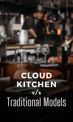 Cloud kitchen vs. traditional models  Benefits for F and B owners