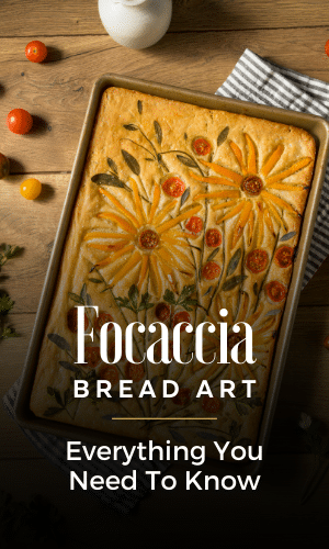 Focaccia Bread Art- Everything You Need To Know