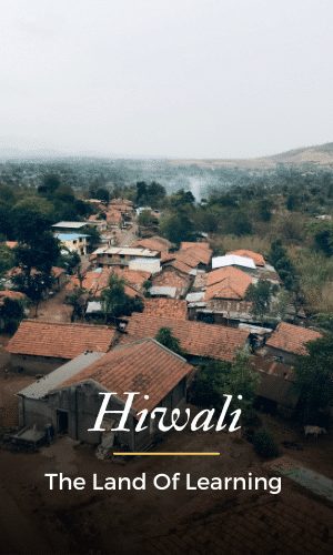Hiwali: The land of no connectivity but a million connections!