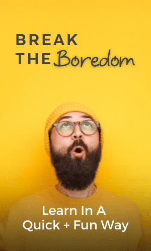 Break the Boredom: Learning in the Quick & Fun Way